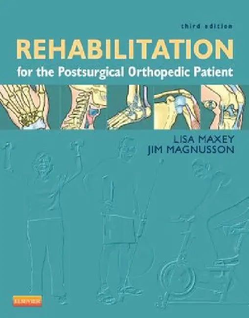 Rehabilitation for the Postsurgical Orthopedic Patient by Lisa Maxey