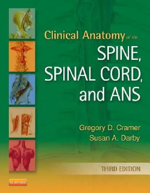 Clinical Anatomy of the Spine, Spinal Cord, and ANS by Gregory D. Cramer