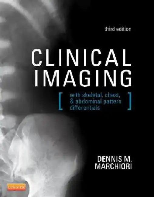 Clinical Imaging: With Skeletal, Chest, & Abdominal Pattern Differentials by Dennis Marchiori