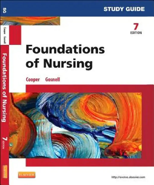 Study Guide for Foundations of Nursing by Kim Cooper, Kelly Gosnell