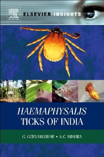 Haemaphysalis Ticks of India by G. Geeverghese, A. C. Mishra