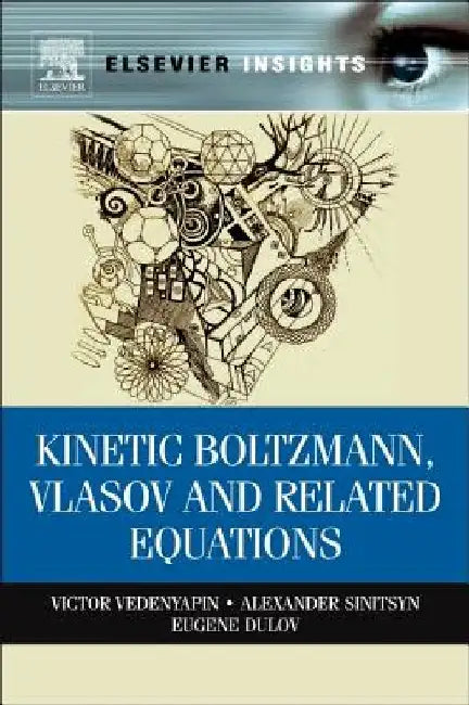 Kinetic Boltzmann, Vlasov and Related Equations by Alexander Sinitsyn