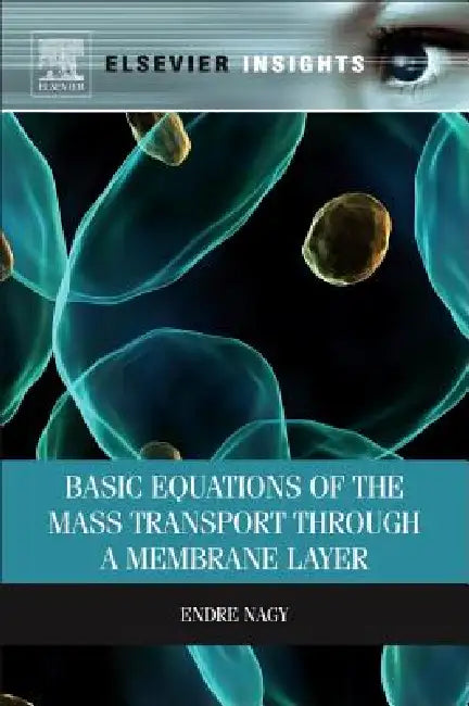 Basic Equations of the Mass Transport Through a Membrane Layer by Endre Nagy