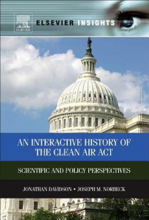 An Interactive History of the Clean Air Act: Scientific and Policy Perspectives by Jonathan M. Davidson
