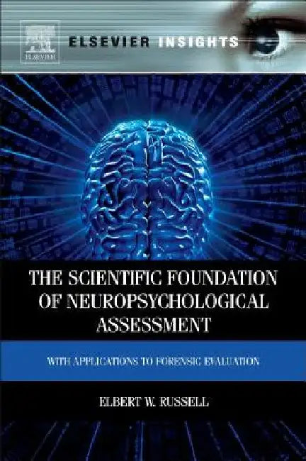 The Scientific Foundation of Neuropsychological Assessment: With Applications to Forensic Evaluation by Elbert Russell