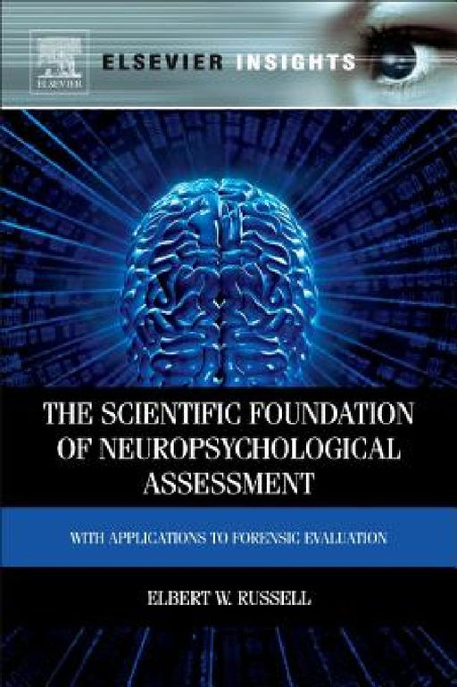 The Scientific Foundation of Neuropsychological Assessment: With Applications to Forensic Evaluation by Elbert Russell