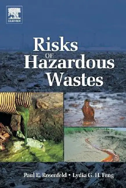 Risks of Hazardous Wastes by Paul E. Rosenfeld