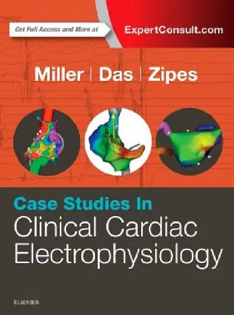 Case Studies in Clinical Cardiac Electrophysiology by John M. Miller