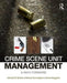 Crime Scene Unit Management: A Path Forward by Edward Wallace