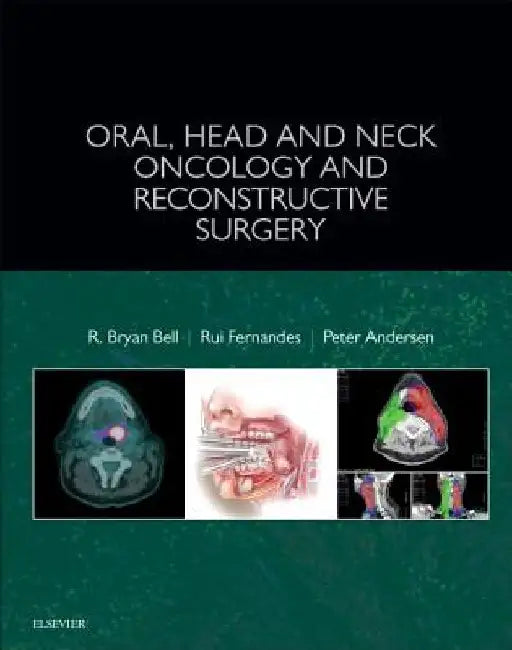 Oral, Head and Neck Oncology and Reconstructive Surgery by R. Bryan Bell