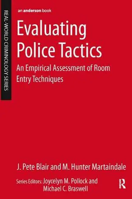 Evaluating Police Tactics: An Empirical Assessment of Room Entry Techniques by J. Pete Blair