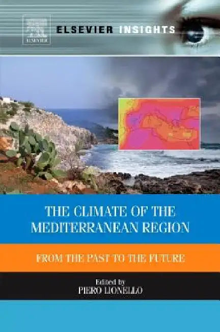 The Climate of the Mediterranean Region: From the Past to the Future by P. Lionello