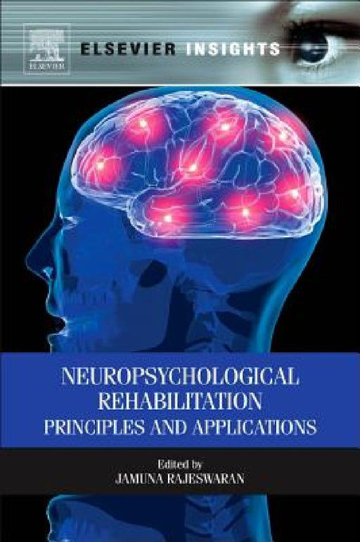 Neuropsychological Rehabilitation: Principles and Applications by Jamuna Rajeswaran