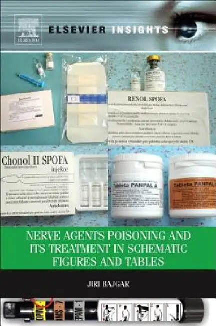 Nerve Agents Poisoning and Its Treatment in Schematic Figures and Tables by Jiri Bajgar