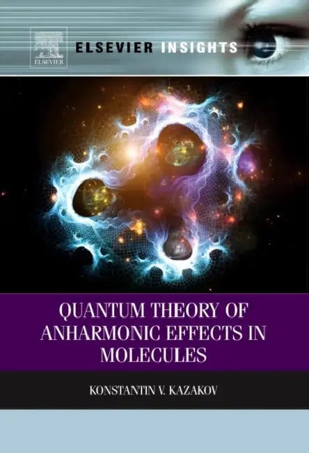 Quantum Theory of Anharmonic Effects in Molecules by Konstantin Kazakov