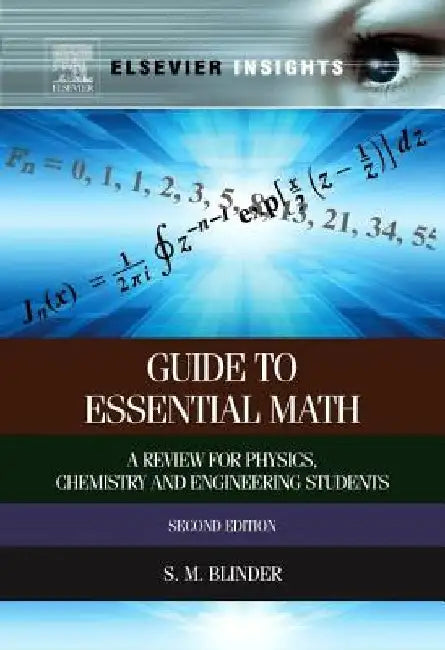 Guide to Essential Math: A Review for Physics, Chemistry and Engineering Students by Sy M. Blinder