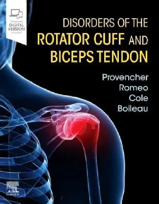 Disorders of the Rotator Cuff and Biceps Tendon: The Surgeon's Guide to Comprehensive Management by Matthew T. Provencher