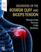 Disorders of the Rotator Cuff and Biceps Tendon: The Surgeon's Guide to Comprehensive Management by Matthew T. Provencher