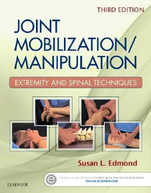 Joint Mobilization/Manipulation: Extremity and Spinal Techniques by Susan L. Edmond