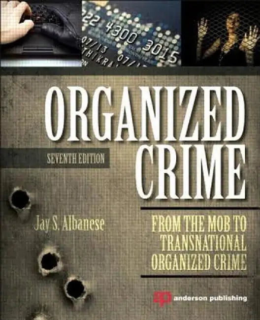 Organized Crime: From the Mob to Transnational Organized Crime by Jay Albanese