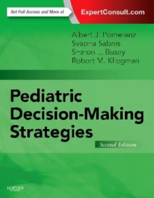 Pediatric Decision-Making Strategies by Albert J. (Professor, Medical College Of Wisconsin, Children'S Hospital Of Wisconsin, Milwaukee, Wisconsin) Pomeranz