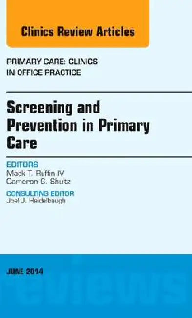 Screening and Prevention in Primary Care, an Issue of Primary Care: Clinics in Office Practice: Volume 41-2 by Mack T. Ruffin IV