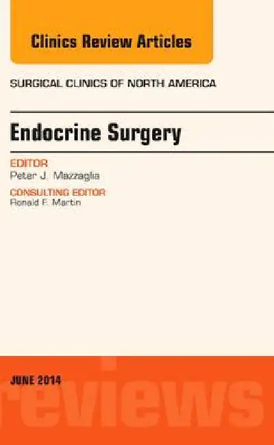 Endocrine Surgery, an Issue of Surgical Clinics: Volume 94-3 by Peter J. Mazzaglia