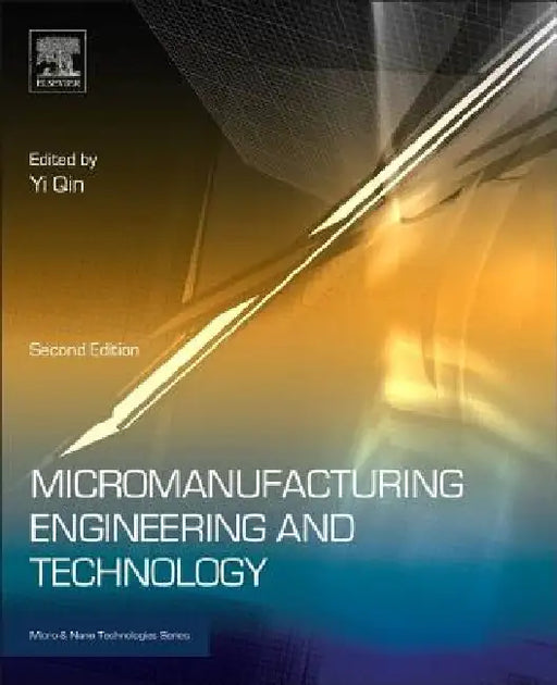 Micromanufacturing Engineering and Technology by Yi Qin