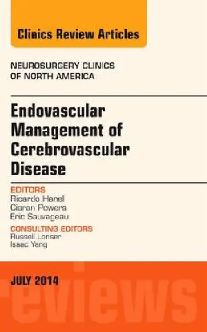 Endovascular Management of Cerebrovascular Disease, an Issue of Neurosurgery Clinics of North America: Volume 25-3 by Ricardo Hanel