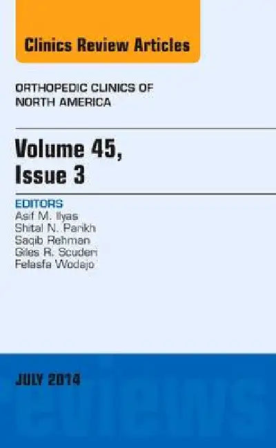 Volume 45, Issue 3, an Issue of Orthopedic Clinics: Volume 45-3 by Asif M. Ilyas