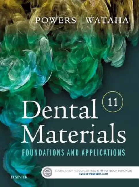 Dental Materials: Foundations and Applications by John M. Powers, John C. Wataha