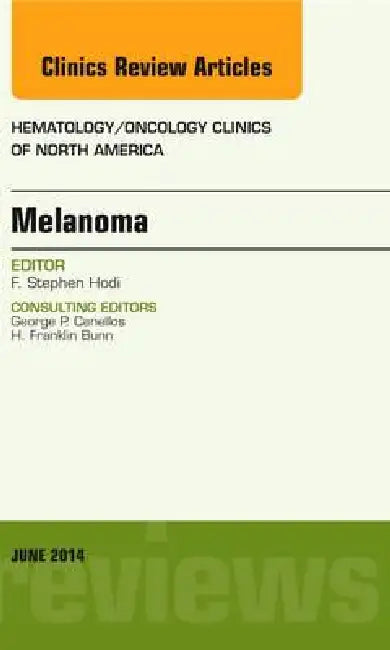 Melanoma, an Issue of Hematology/Oncology Clinics: Volume 28-3 by F. Stephen Hodi