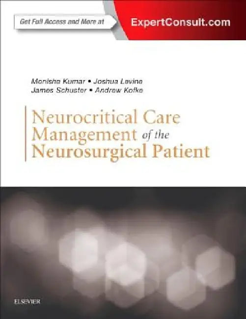 Neurocritical Care Management of the Neurosurgical Patient by Monisha Kumar