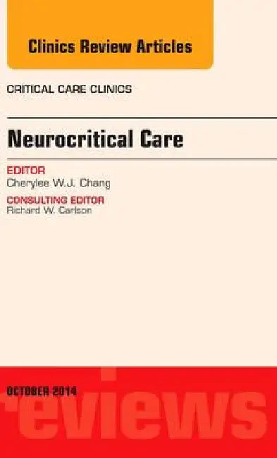 Neurocritical Care, an Issue of Critical Care Clinics: Volume 30-4 by Cherylee W. J. Chang