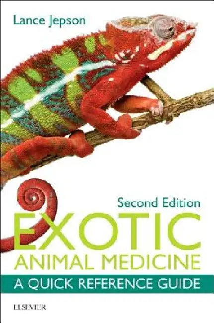 Exotic Animal Medicine: A Quick Reference Guide by Lance Jepson