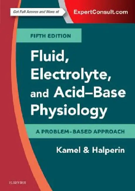 Fluid, Electrolyte and Acid-Base Physiology: A Problem-Based Approach by Kamel S. Kamel