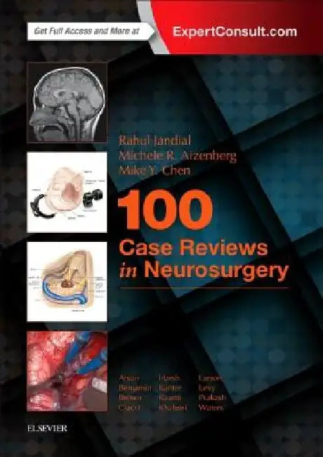 100 Case Reviews in Neurosurgery by Rahul Jandial