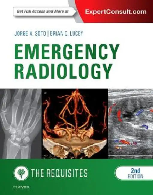 Emergency Radiology: The Requisites by Jorge A. Soto
