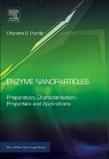 Enzyme Nanoparticles: Preparation, Characterisation, Properties and Applications by Chandra S. Pundir