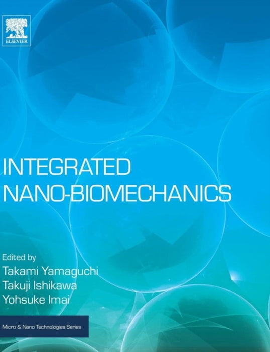 Integrated Nano-Biomechanics: 1ed: by Yamaguchi Takami
