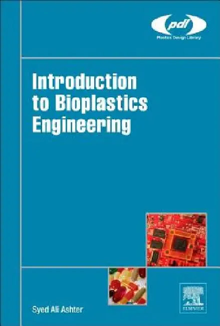 Introduction to Bioplastics Engineering by Syed Ali Ashter