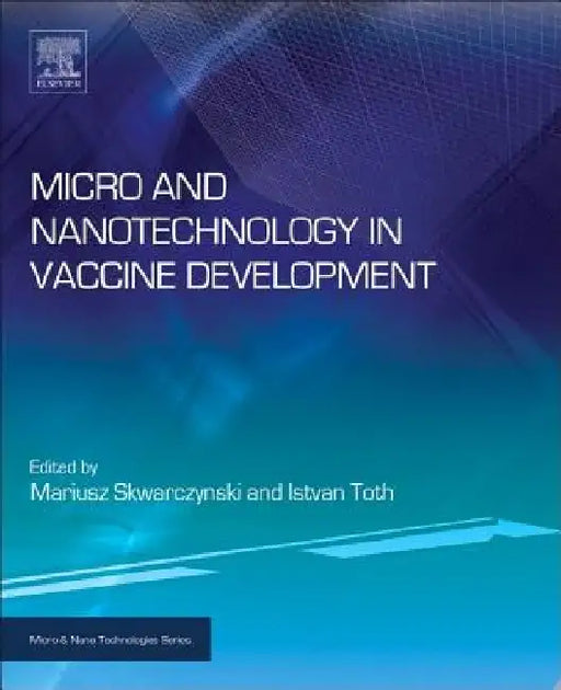 Micro- and Nanotechnology in Vaccine Development by Mariusz Skwarczynski