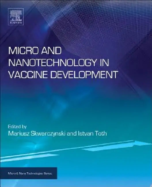Micro- and Nanotechnology in Vaccine Development by Mariusz Skwarczynski