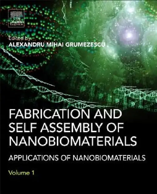 Fabrication and Self-Assembly of Nanobiomaterials: Applications of Nanobiomaterials by Alexandru Grumezescu
