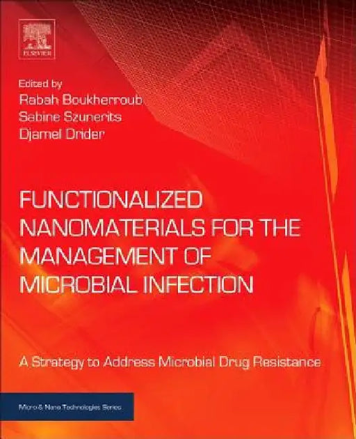 Functionalized Nanomaterials for the Management of Microbial Infection: A Strategy to Address Microbial Drug Resistance by Rabah Boukherroub