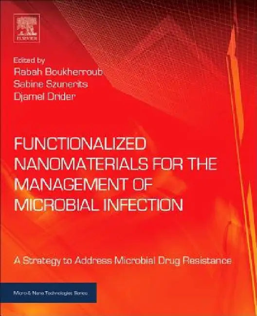 Functionalized Nanomaterials for the Management of Microbial Infection: A Strategy to Address Microbial Drug Resistance by Rabah Boukherroub