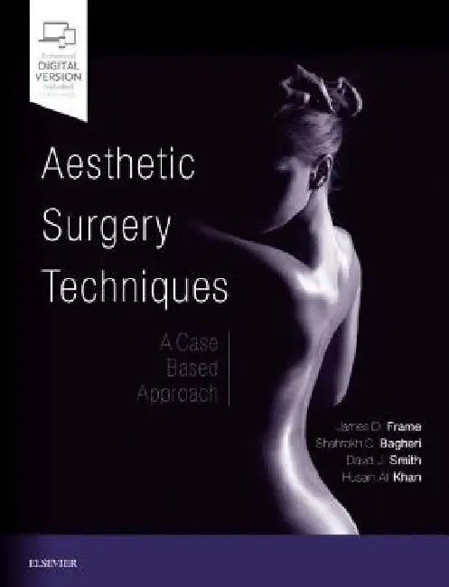 Aesthetic Surgery Techniques: A Case-Based Approach by James D. Frame