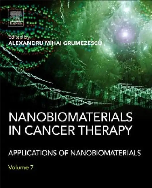 Nanobiomaterials in Cancer Therapy: Applications of Nanobiomaterials by Alexandru Grumezescu