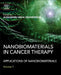 Nanobiomaterials in Cancer Therapy: Applications of Nanobiomaterials by Alexandru Grumezescu