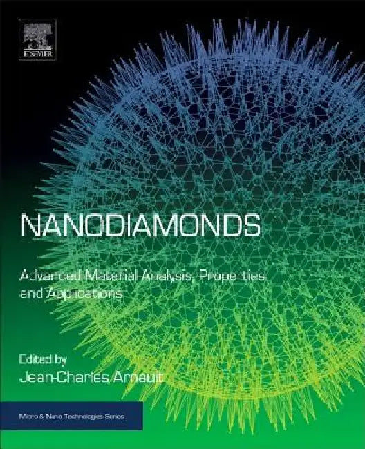 Nanodiamonds: Advanced Material Analysis, Properties and Applications by Jean-Charles Arnault